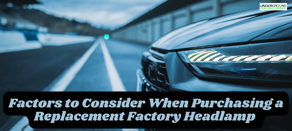 Factors to Consider When Purchasing a Replacement Factory Headlamp
