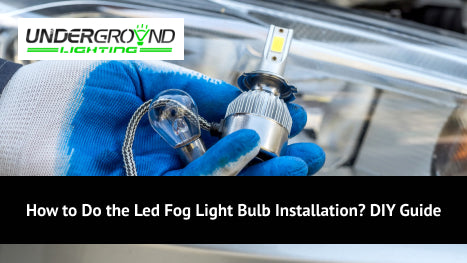 How to Do the LED Fog Light Bulb Installation?