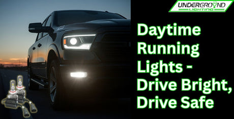 Daytime Running Lights - Underground Lighting