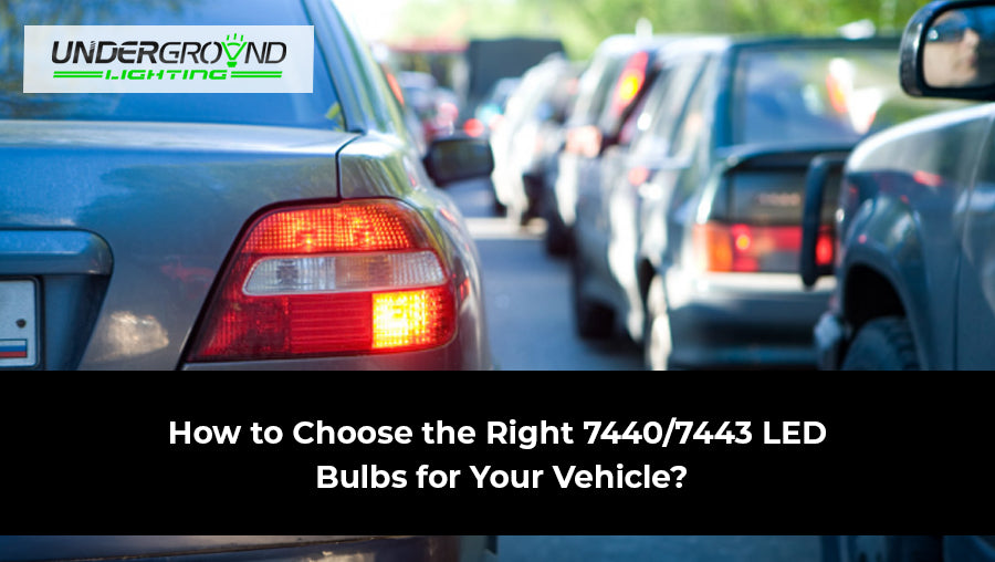 How to Choose the Right 7440/7443 LED Bulbs for Your Vehicle?