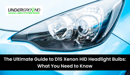 The Ultimate Guide to D1S Xenon HID Headlight Bulbs: What You Need to Know