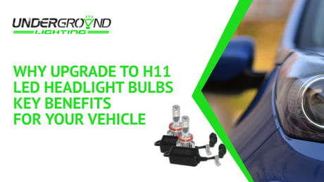 Why Upgrade to H11 LED Headlight Bulbs: Key Benefits for Your Vehicle