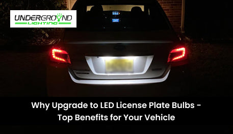 Why Upgrade to LED License Plate Bulbs: Top Benefits for Your Vehicle