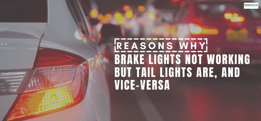 Brake Lights Not Working But Tail Lights Are, and Vice-Versa