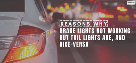 Brake Lights Not Working But Tail Lights Are, and Vice-Versa
