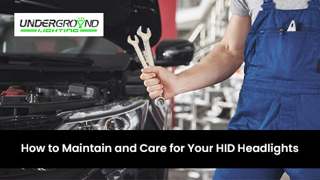 How to Maintain and Care for Your HID Headlights