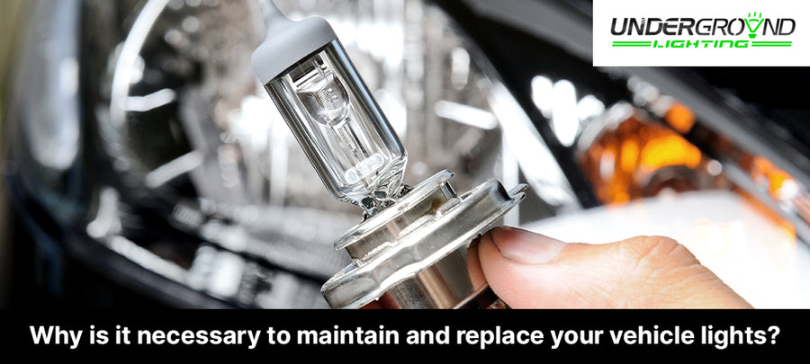 Why is it necessary to maintain and replace your vehicle lights?