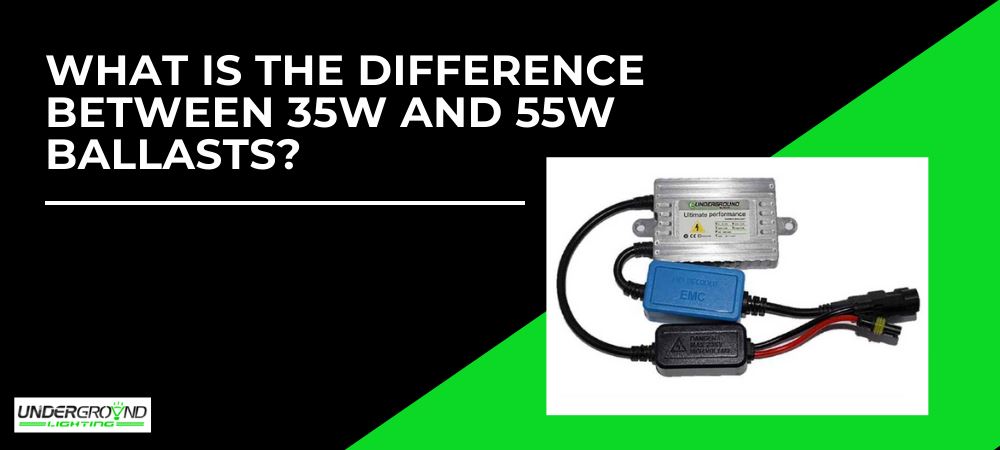 What Is the Difference Between 35W and 55W Ballasts?